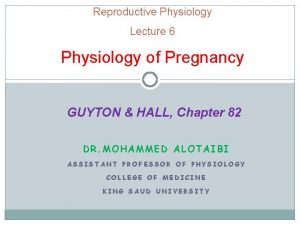 Reproductive Physiology Lecture 6 Physiology of Pregnancy GUYTON