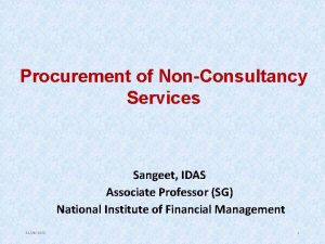 Procurement of NonConsultancy Services Sangeet IDAS Associate Professor