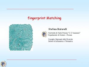 fingerprint Matching Stefano Bistarelli Universit di ChietiPescara G