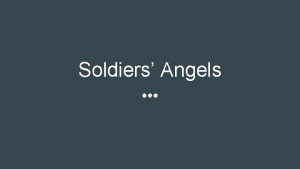 Soldiers Angels STORY Impactful story for each team