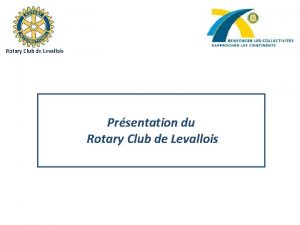Rotary Club de Levallois Prsentation du Rotary Club