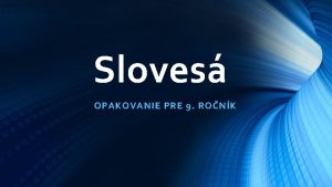 Sloves OPAKOVANIE PRE 9 RONK Sloves Sloves s