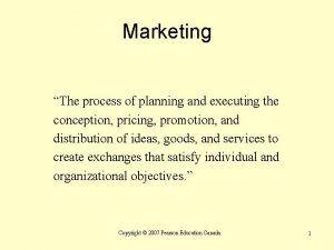 Marketing The process of planning and executing the Marketing The process of planning and executing the