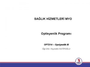 SALIK HZMETLER MYO Optisyenlik Program OPT 214 Opsiyenlik