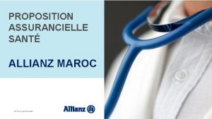 PROPOSITION ASSURANCIELLE SANT ALLIANZ MAROC Copyright Allianz GROUPE