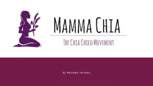 Mamma Chia The Chia Chico Movement By Matthew