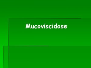 Mucoviscidose Introduction Mucovicidose mucus visqueux exocrinopathie gnralise frappant