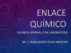 ENLACE QUMICO QUMICA GENERAL CON LABORATORIO M I