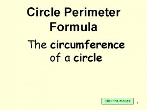 Circle Perimeter Formula The circumference of a circle