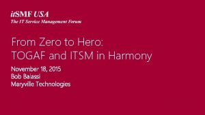 From Zero to Hero TOGAF and ITSM in