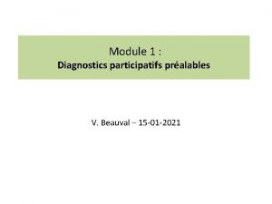 Module 1 Diagnostics participatifs pralables V Beauval 15