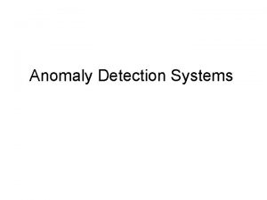 Anomaly Detection Systems Contents Statistical methods Systems with