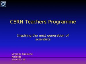 CERN Teachers Programme Inspiring the next generation of