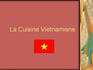 La Cuisine Vietnamiene Sofie Rudin INTRODUCTION La cuisine