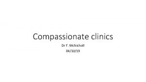 Compassionate clinics Dr F Mc Nicholl 041019 An