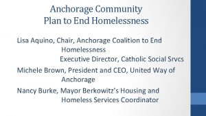 Anchorage Community Plan to End Homelessness Lisa Aquino