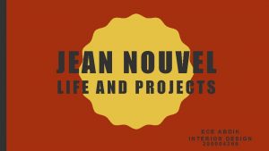 JEAN NOUVEL LIFE AND PROJECTS ECE ABDIK INTERIOR