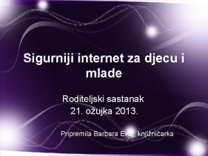 Sigurniji internet za djecu i mlade Roditeljski sastanak