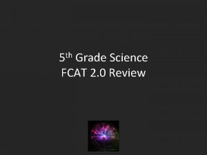 5 th Grade Science FCAT 2 0 Review