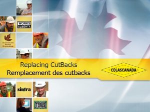 Replacing Cut Backs Remplacement des cutbacks Replacing Cutbacks