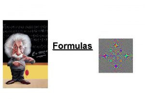 Formulas Simple Formulas You might be given a