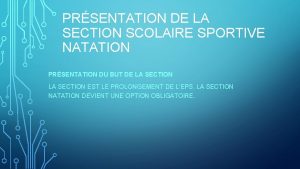 PRSENTATION DE LA SECTION SCOLAIRE SPORTIVE NATATION PRSENTATION