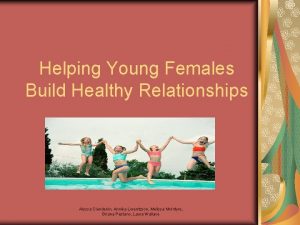Helping Young Females Build Healthy Relationships Alyssa Clendenin