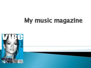 My music magazine The overall magazine The use