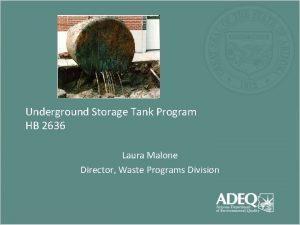 Underground Storage Tank Program HB 2636 Laura Malone