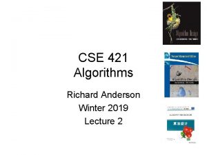 CSE 421 Algorithms Richard Anderson Winter 2019 Lecture