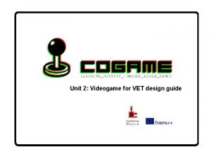 Unit 2 Videogame for VET design guide Objectives