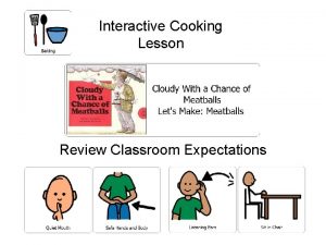 Interactive Cooking Lesson Review Classroom Expectations Interactive Cooking