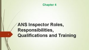 Chapter 4 1 ANS Inspector Roles Responsibilities Qualifications