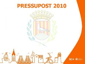 PRESSUPOST 2010 Pressupost Consolidat 2009 2010 AJUNTAMENT 93