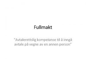 Fullmakt Avtalerettslig kompetanse til inng avtale p vegne