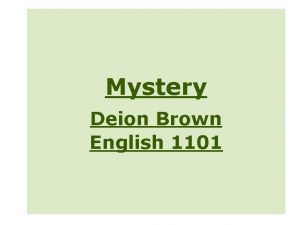 Mystery Deion Brown English 1101 History of mystery
