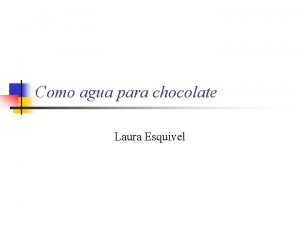 Como agua para chocolate Laura Esquivel Forma n