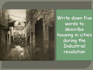 Write down five words to describe housing in