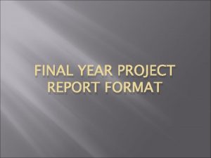 FINAL YEAR PROJECT REPORT FORMAT Title Page Provide