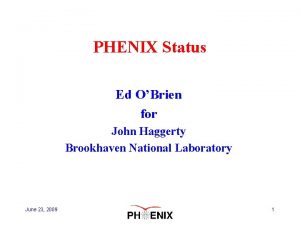 PHENIX Status Ed OBrien for John Haggerty Brookhaven