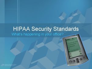 HIPAA Security Standards Whats happening in your office