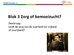 Blok 3 Zorg of bemoeizucht Deelvraag Leidt de