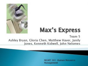 Maxs Express Team 5 Ashley Bryan Gloria Chen