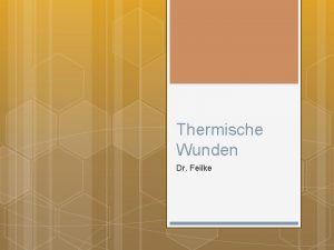 Thermische Wunden Dr Feilke tiologie Verbrennungen Erfrierungen Stromunflle