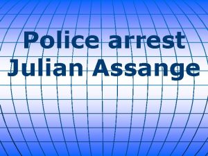 Police arrest Julian Assange British police entered the