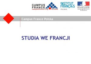 Campus France Polska STUDIA WE FRANCJI Campus France