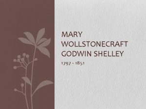 MARY WOLLSTONECRAFT GODWIN SHELLEY 1797 1851 Biographical Background