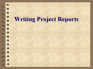 Writing Project Reports Purpose of a report writing
