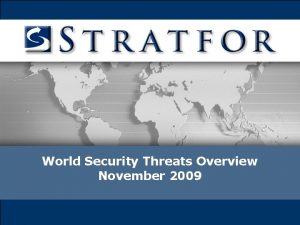 World Security Threats Overview November 2009 World Threats