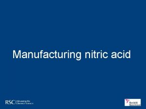 Manufacturing nitric acid Mainly fertilisers Global production of